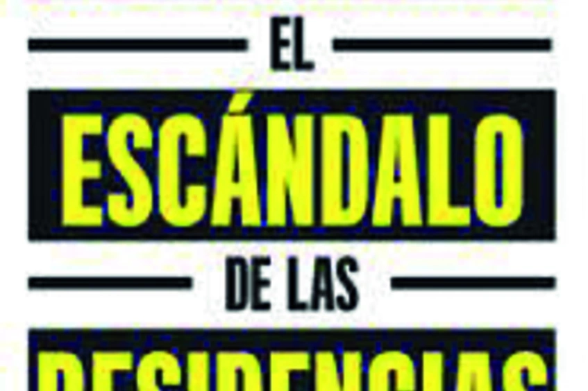 ¡Vergüenza! El escándalo de las residencias